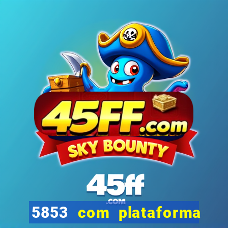 5853 com plataforma de jogos